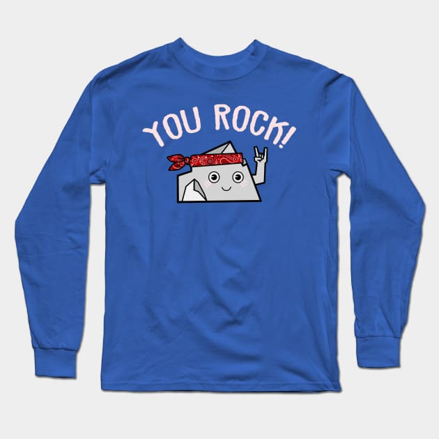 You Rock Long Sleeve T-Shirt by NinjaKlee